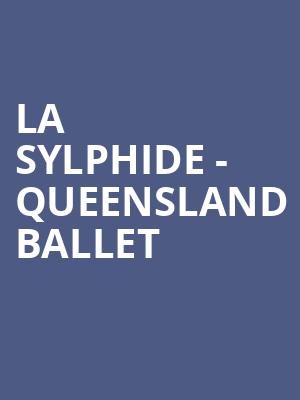 La Sylphide - Queensland Ballet at London Coliseum